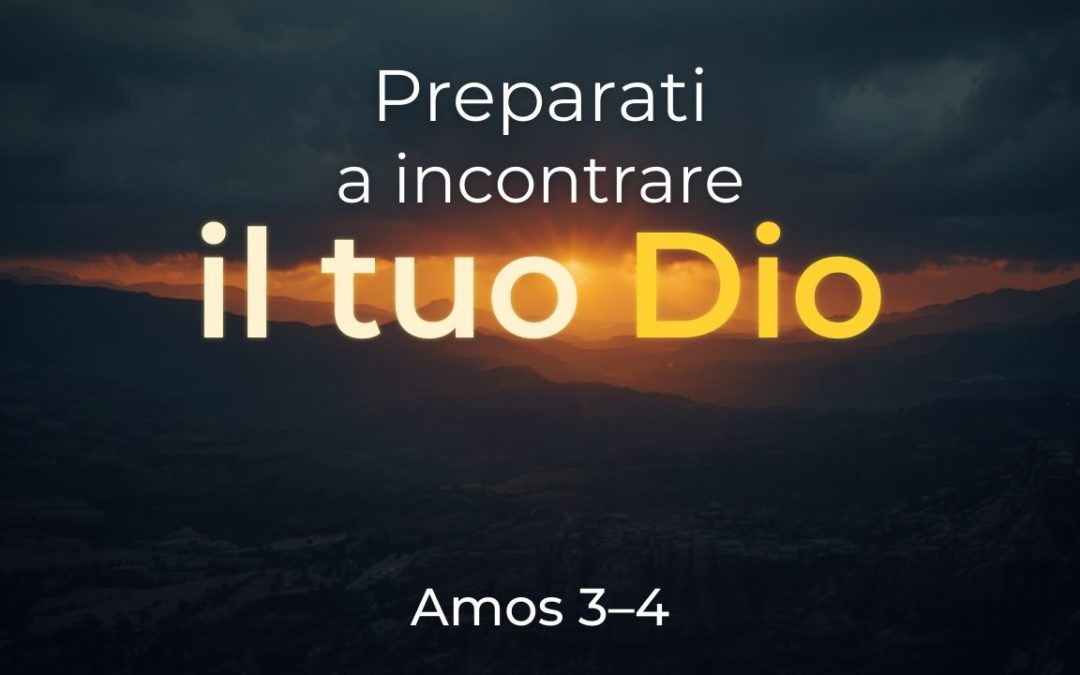 Preparati a incontrare il tuo Dio